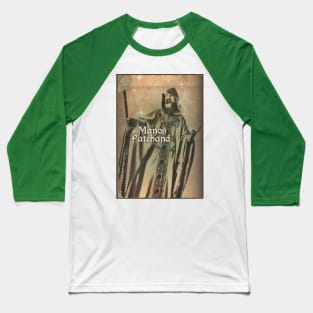 Manos Fatehand of Ravingspire Fame Baseball T-Shirt